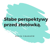 Przed złotówką słaba perspektywa